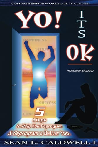 Yo It's OKAY! the 5 steps 2 Deprogram & Reprogram a better you paperback